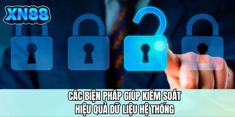 Các biện pháp giúp kiểm soát hiệu quả dữ liệu hệ thống