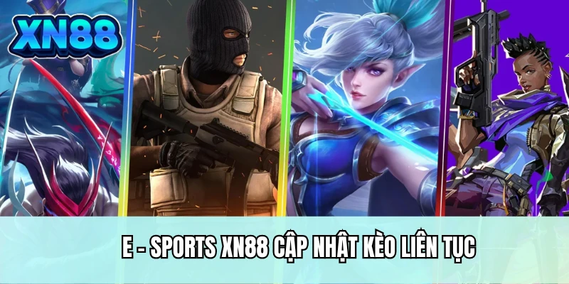 E-Sport XN88 cập nhật kèo liên tục
