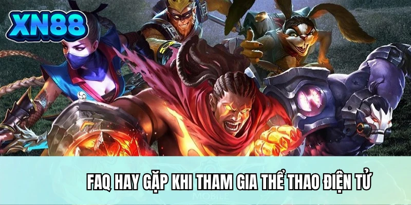 FAQ hay gặp khi tham gia thể thao điện tử