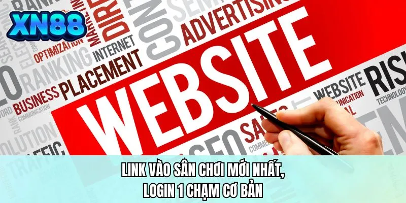 Link vào sân chơi mới nhất, login 1 chạm cơ bản