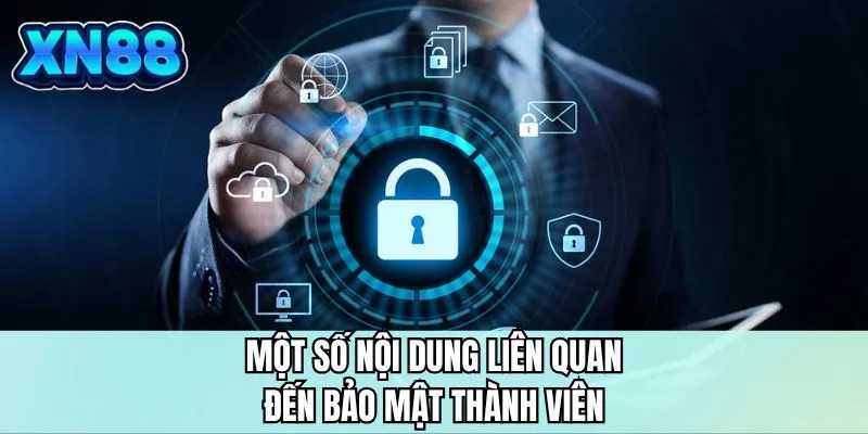 Một số nội dung liên quan đến bảo mật thành viên