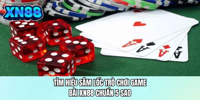Tìm hiểu sâm lốc trò chơi chuẩn 5 sao